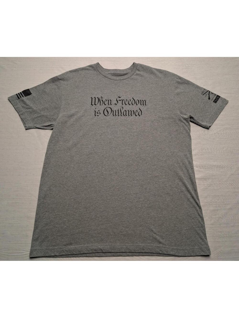Grunt Style When Freedom is Outlawed Only Outlaws Will Be Free Gray T-Shirt XL